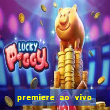 premiere ao vivo em hd